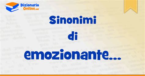 sinonimi di emozionante